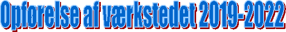 Opfrelse af vrkstedet 2019-2022